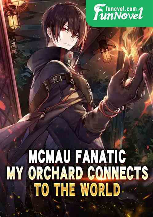 MCMAU Fanatic: My Orchard connects to the World