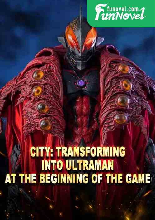 City: Transforming into Ultraman at the beginning of the game