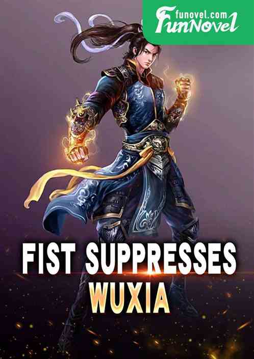 Fist Suppresses Wuxia