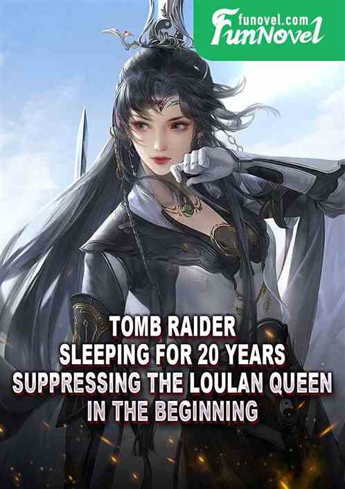 Tomb Raider: Sleeping for 20 years, suppressing the Loulan Queen in the beginning