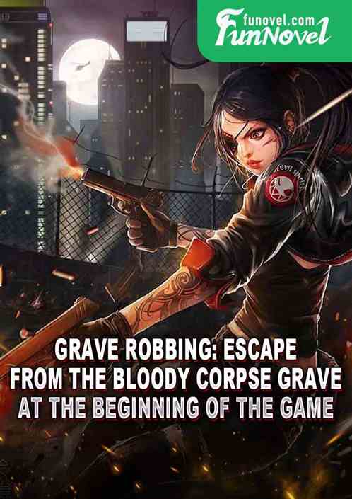 Grave Robbing: Escape from the Bloody Corpse Grave at the beginning of the game