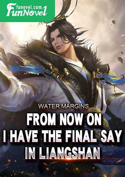 Water Margins: From now on, I have the final say in Liangshan!