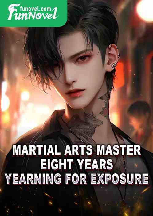 Martial arts master: Eight years, yearning for exposure