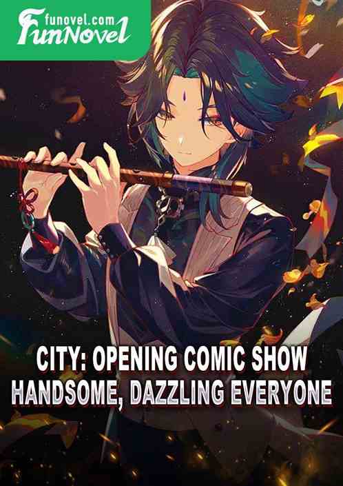 City: Opening Comic Show, Handsome, Dazzling Everyone