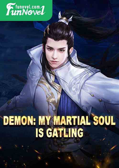 Demon: My Martial Soul is Gatling