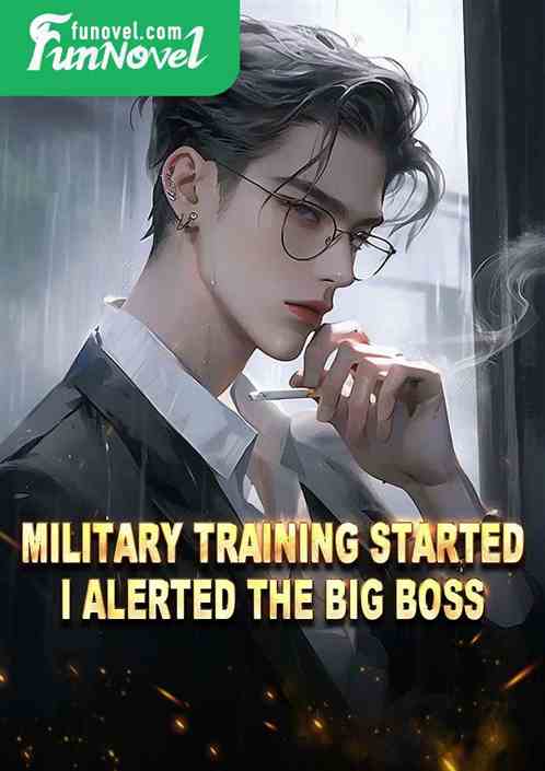 Military training started, I alerted the big boss