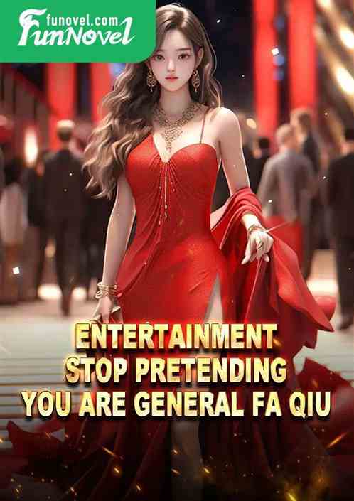 Entertainment: Stop pretending, you are General Fa Qiu.