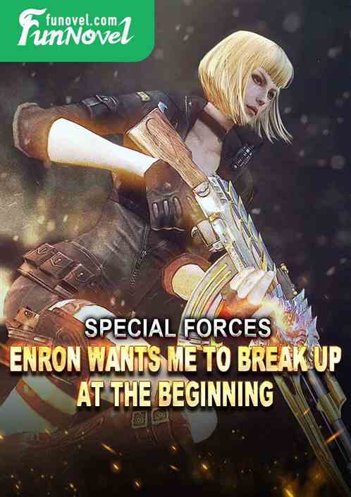 Special Forces: Enron wants me to break up at the beginning