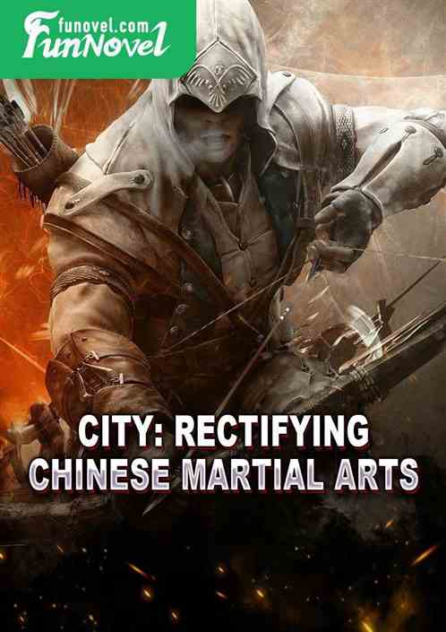 City: Rectifying Chinese Martial Arts