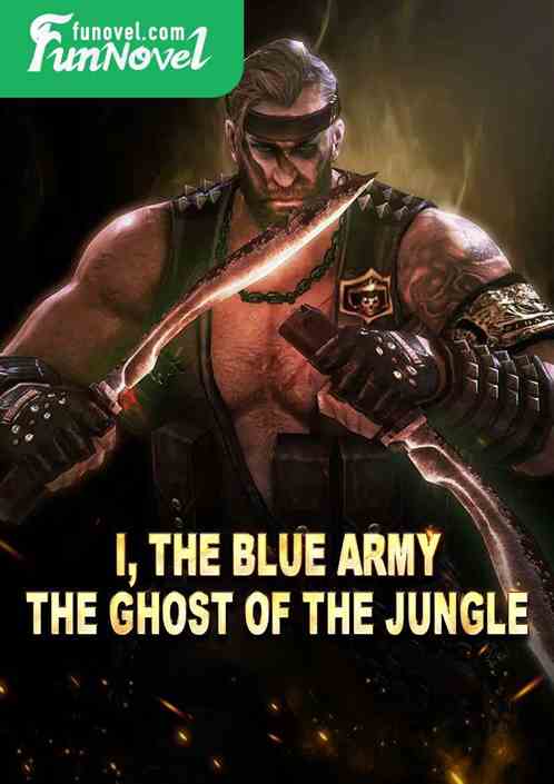 I, the blue army, the ghost of the jungle