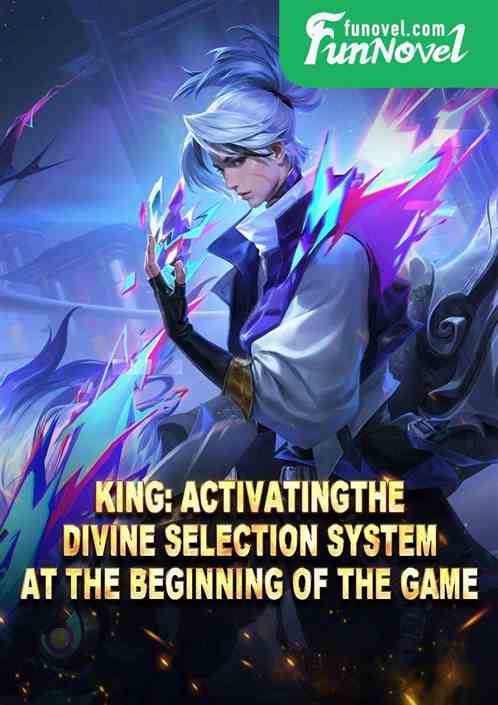 King: Activating the Divine Selection System at the beginning of the game