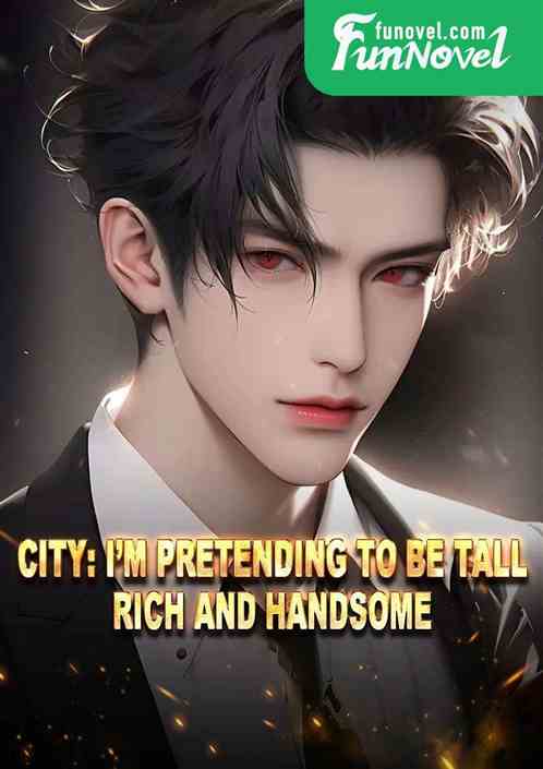 City: Im pretending to be tall, rich and handsome