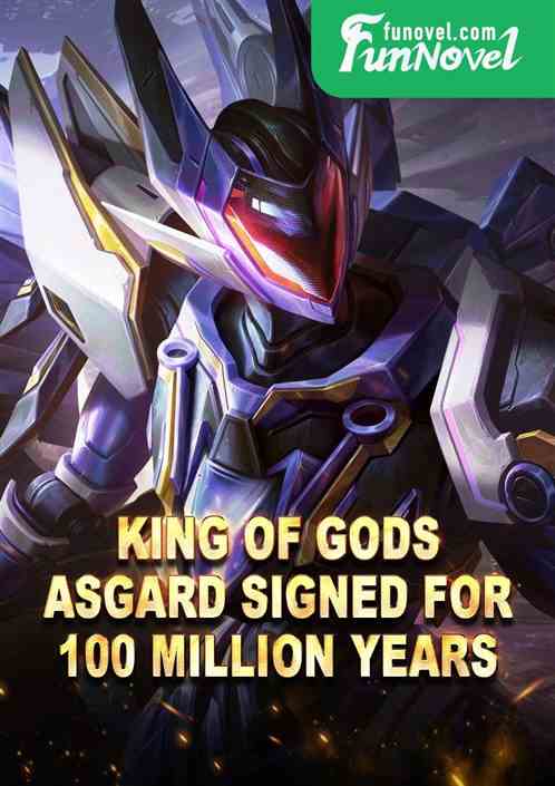 King of Gods, Asgard signed for 100 million years