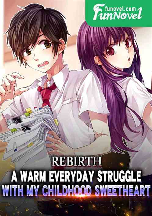 Rebirth: A Warm Everyday Struggle with My childhood sweetheart