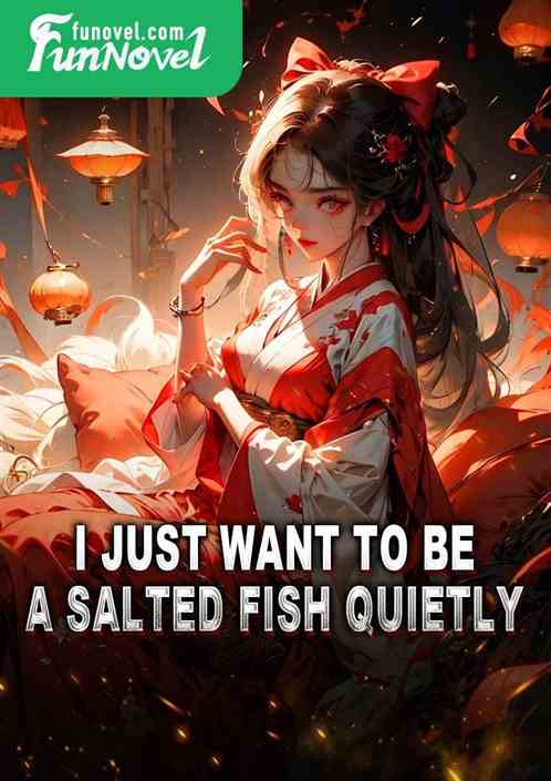 I just want to be a salted fish quietly