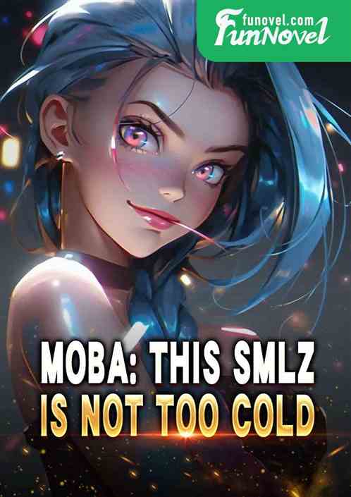 MOBA: This smlz is not too cold