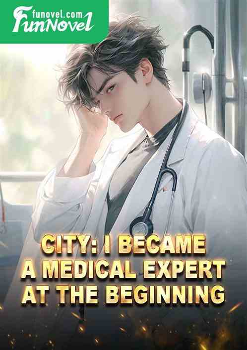 City: I became a medical expert at the beginning