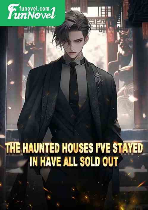 The haunted houses Ive stayed in have all sold out!