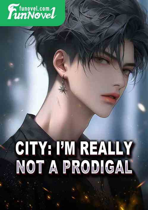 City: Im really not a prodigal