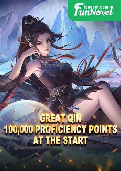 Great Qin: 100,000 proficiency points at the start