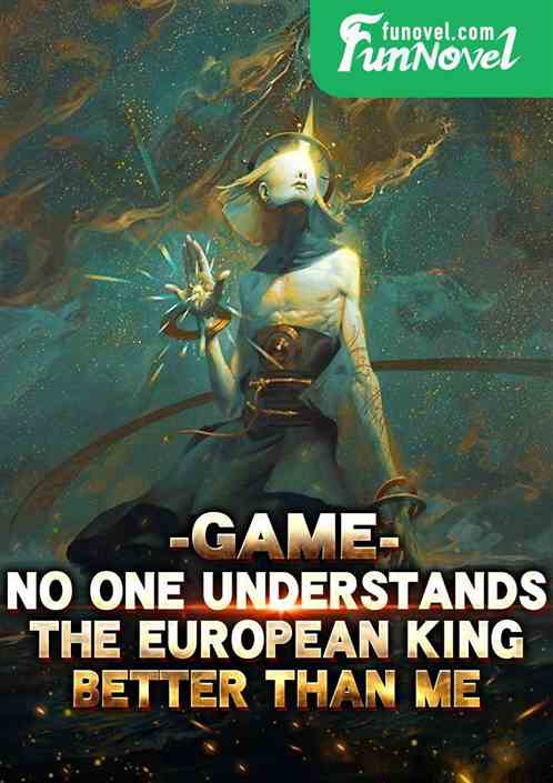 Game: No one understands the European King better than me