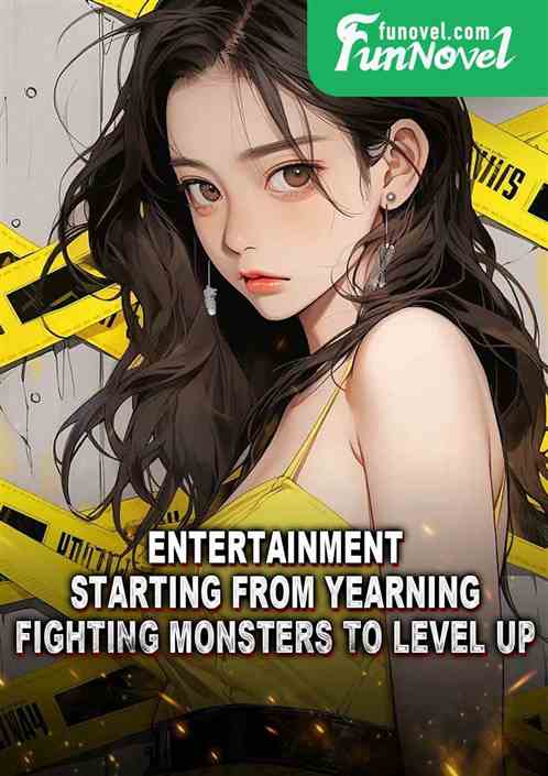 Entertainment: Starting from Yearning, fighting monsters to level up