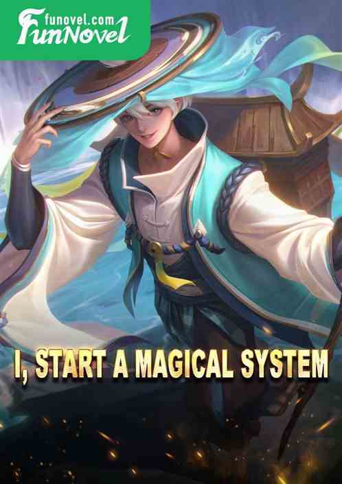 I, start a magical system