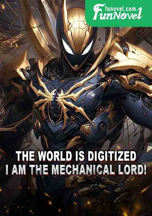 The world is digitized, I am the Mechanical Lord!