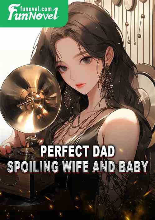 Perfect Dad: Spoiling Wife and Baby