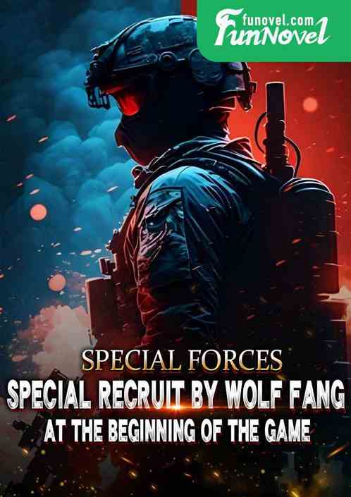 Special Forces: Special Recruit by Wolf Fang at the beginning of the game!