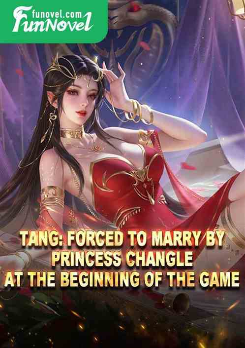 Tang: Forced to marry by Princess Changle at the beginning of the game