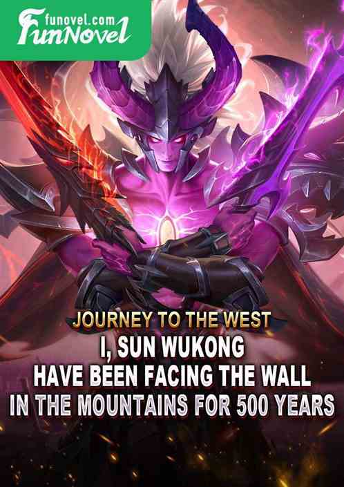 Journey to the West: I, Sun Wukong, have been facing the wall in the mountains for 500 years.