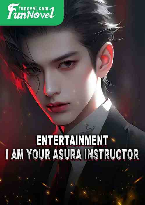 Entertainment: I am your Asura Instructor!