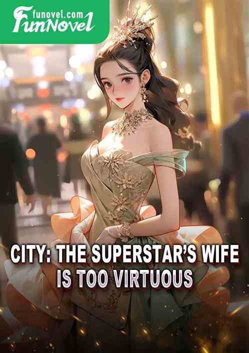 City: The superstars wife is too virtuous