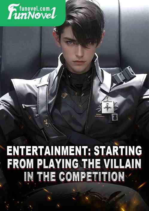 Entertainment: Starting from playing the villain in the competition