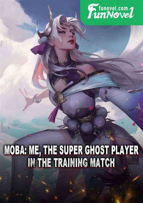 MOBA: Me, the super ghost player in the training match