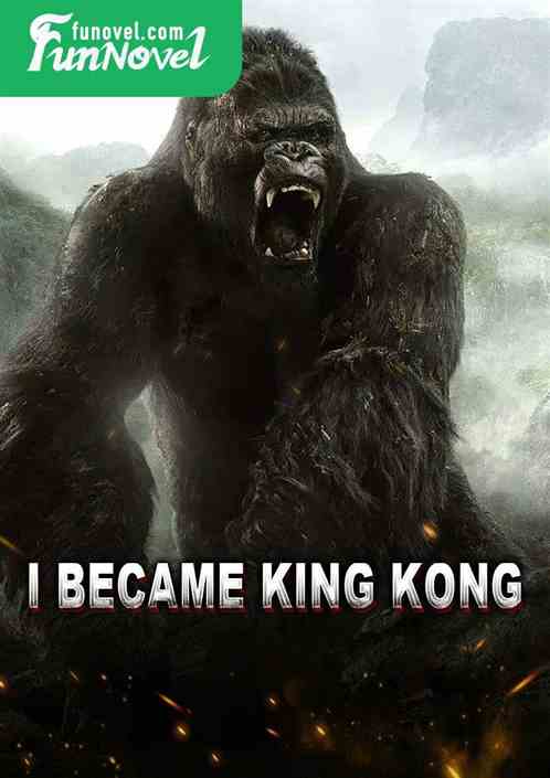 I became King Kong