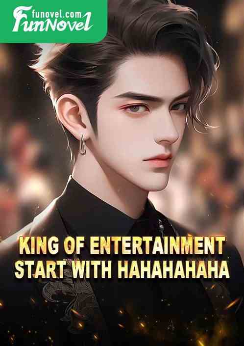 King of Entertainment: Start with hahahahaha