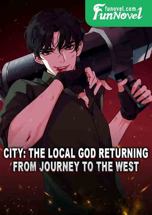 City: The Local God Returning from Journey to the West