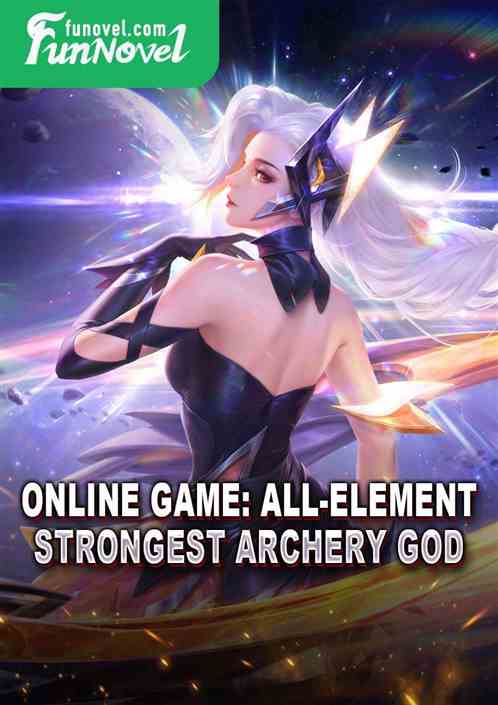 Online game: All-Element Strongest Archery God!