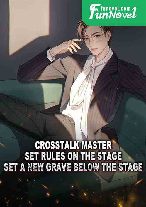 Crosstalk Master: Set Rules on the Stage, Set a New Grave Below the Stage