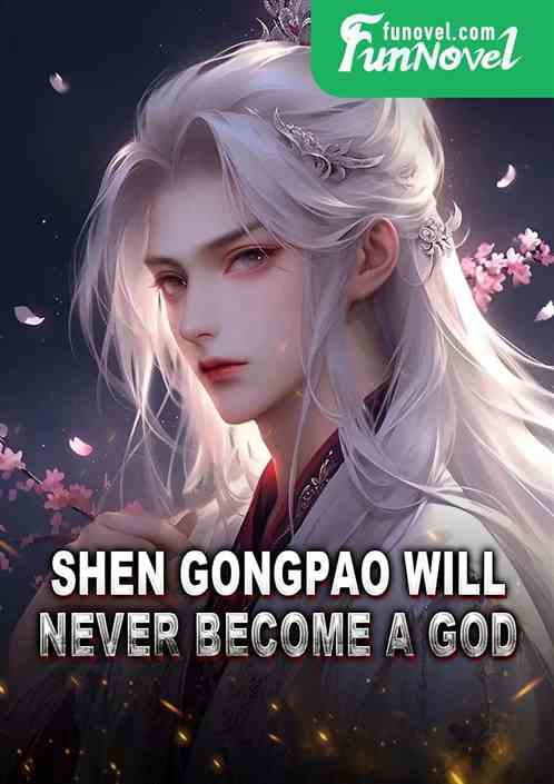 Shen Gongpao will never become a god!