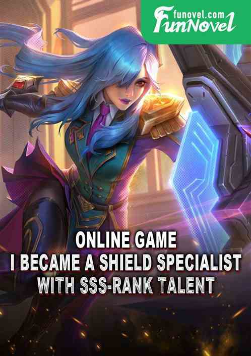 Online game: I became a Shield Specialist with SSS-rank talent