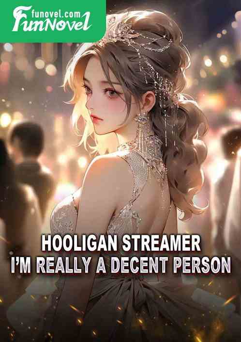 Hooligan Streamer: Im really a decent person!