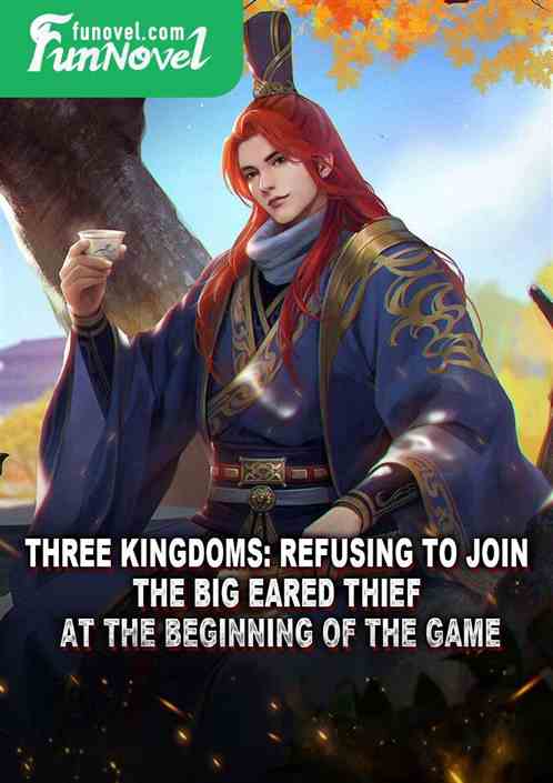 Three Kingdoms: Refusing to join the big eared thief at the beginning of the game