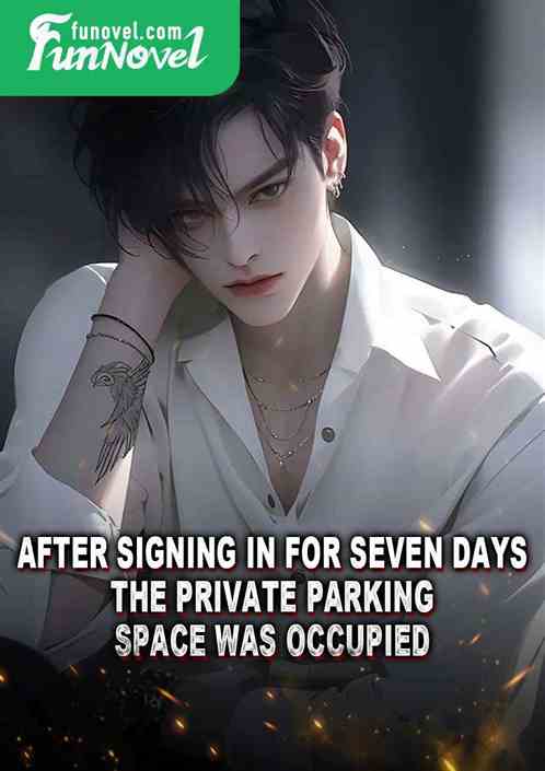 After signing in for seven days, the private parking space was occupied.