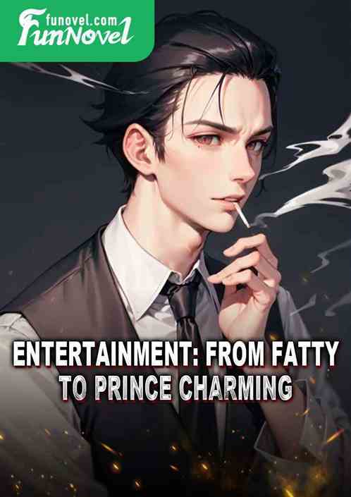 Entertainment: From Fatty to Prince Charming