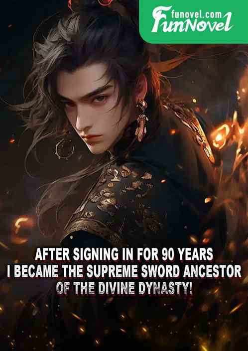 After signing in for 90 years, I became the Supreme Sword Ancestor of the Divine Dynasty!