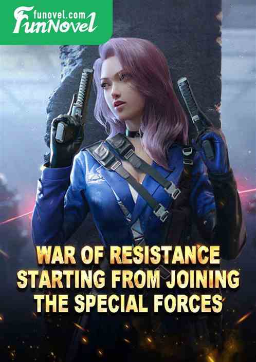 War of Resistance: Starting from Joining the Special Forces