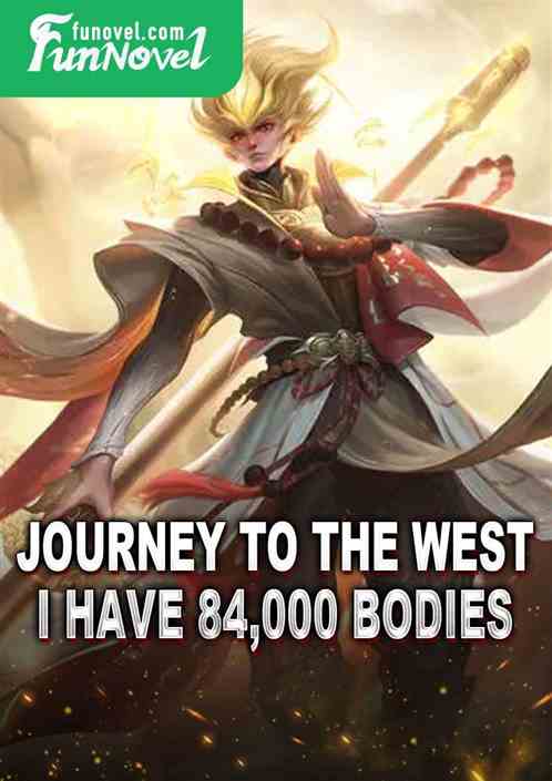 Journey to the West: I have 84,000 bodies